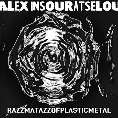 Alex Insouratselou - Razzmatazz Of Plastic Metal download mp3 flac