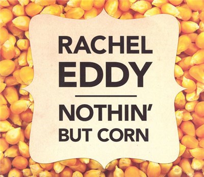 Rachel Eddy - Nothin' But Corn download mp3 flac
