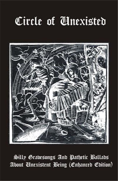 Circle Of Unexisted - Silly Gravesongs And Pathetic Ballads About Unexistent Being (Enhanced Edition) download mp3 flac