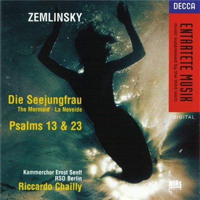 Zemlinsky - Kammerchor Ernst Senff, RSO Berlin, Riccardo Chailly - Die Seejungfrau · Psalms 13 & 23 download mp3 flac