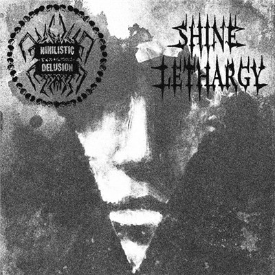 Nihilistic Delusion / Shine Lethargy - Split 3 download mp3 flac