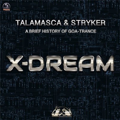 Talamasca & Stryker - A Brief History Of Goa-Trance - X-Dream download mp3 flac
