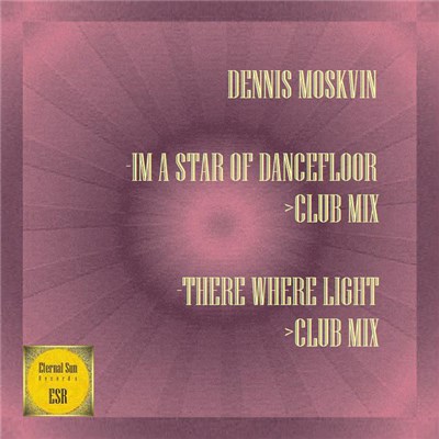 Dennis Moskvin - Im A Star Of Dancefloor / There Where Light download mp3 flac