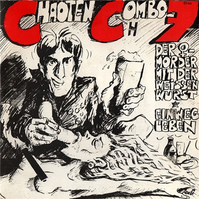 Chaoten Combo 7 - Der ♀-Mörder Mit Der Weißen Wurst / Einweg-Leben download mp3 flac