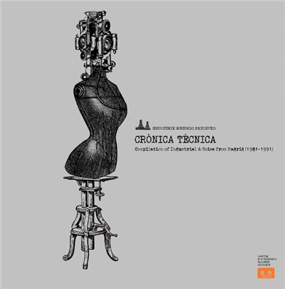 Various - Crónica Técnica (Compilation Of Industrial & Noise From Madrid 1981-1991) download mp3 flac