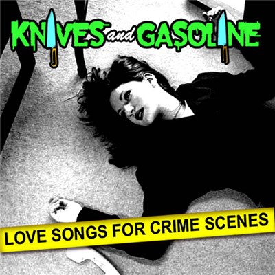 Knives And Gasoline - Love Songs For Crime Scenes download mp3 flac