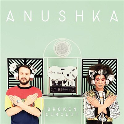 Anushka - Broken Circuit download mp3 flac