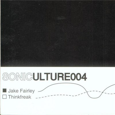 Jake Fairley / Thinkfreak - SONICULTURE 004 download mp3 flac