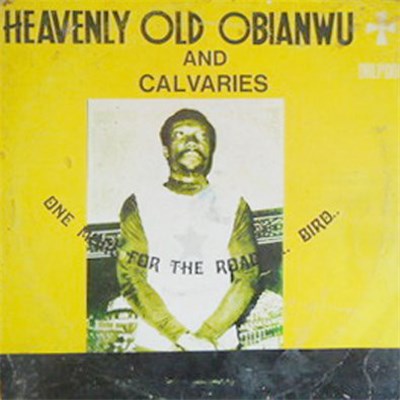 Heavenly Old Obianwu And Calvaries - One More For The Road..... Bird.. download mp3 flac