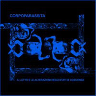 Corpoparassita - Il Lutto E Le Alterazioni Degli Stati Di Coscienza download mp3 flac