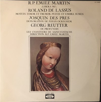 R.P. Emile Martin, Roland de Lassus, Josquin Des Prés, Georg Reutter, Les Chanteurs De Saint-Eustache - Libera Me / Motets: Timor Et Tremor, Pulvis Et Umbra Sumus / Déploration De Jehan Ockeghem / De Profundis download mp3 flac