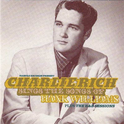 Charlie Rich - Charlie Rich Sings The Songs Of Hank Williams Plus The R&B Sessions download mp3 flac