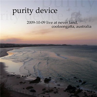 Purity Device - 2009-10-09 Live At Never Land, Coolangatta, Australia download mp3 flac