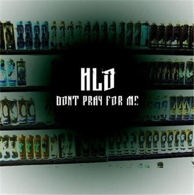 Hlo - Dont Pray For Me download mp3 flac