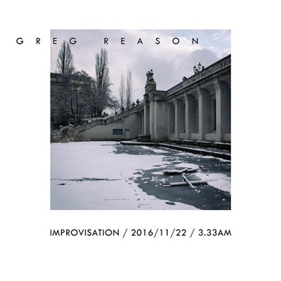 Greg Reason - Improvisation / 2016/11/22 / 3​.​33AM download mp3 flac