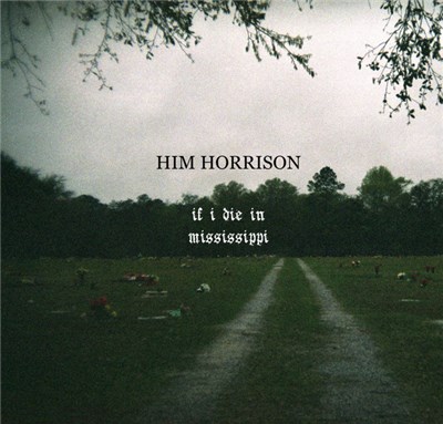 if i die in mississippi, Him Horrison - split w Him Horrisson download mp3 flac
