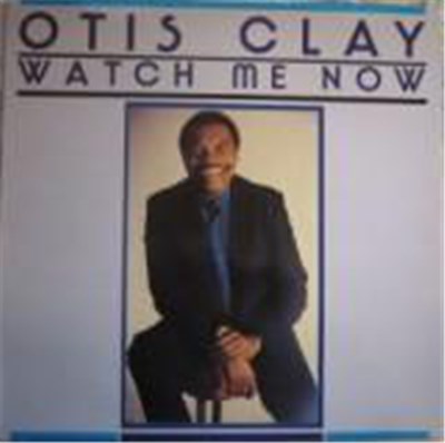 Otis Clay - Watch Me Now download mp3 flac