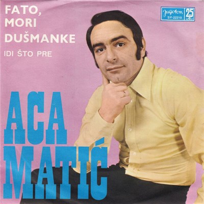 Aca Matić - Fato, Mori Dušmanke / Idi Što Pre download mp3 flac
