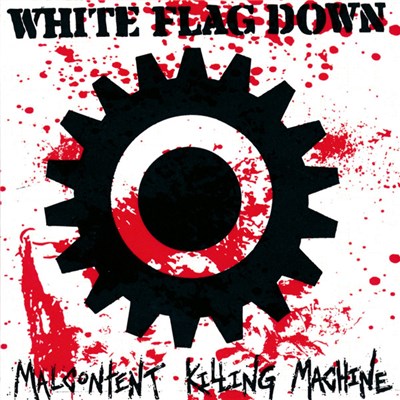 White Flag Down - Malcontent Killing Machine download mp3 flac