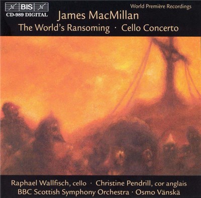 James MacMillan - Raphael Wallfisch · Christine Pendrill · BBC Scottish Symphony Orchestra · Osmo Vänskä - The World's Ransoming · Cello Concerto download mp3 flac