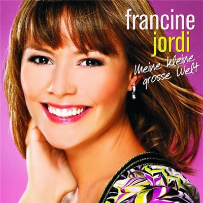 Francine Jordi - Meine Kleine Grosse Welt download mp3 flac