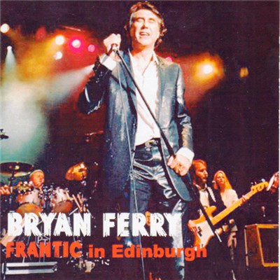 Bryan Ferry - FRANTIC in Edinburgh download mp3 flac