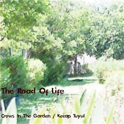 Crows In The Garden / Kecap Tuyul - The Road Of Life download mp3 flac