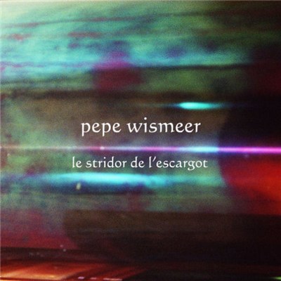 Pepe Wismeer - Le Stridor De L'Escargot / L'Ampoule Devient De La Peinture download mp3 flac