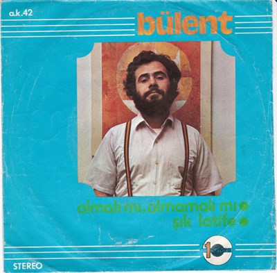 Bülent - Olmalı Mı, Olmamalı Mı / Şık Latife download mp3 flac