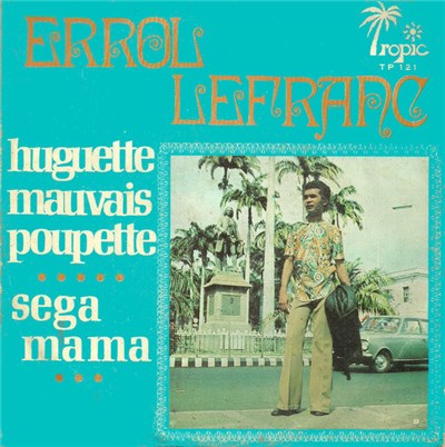 Errol Lefranc - Huguette Mauvais Poupette / Séga Mama download mp3 flac