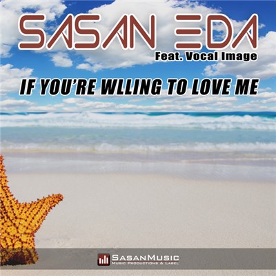 Sasan Eda - If You're Willing To Love Me (Feat. Vocal Image) download mp3 flac