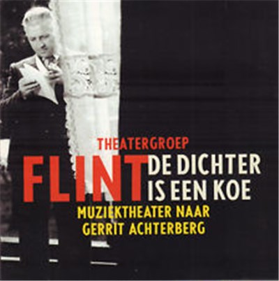 Gerrit Achterberg, Theatergroep Flint - De Dichter Is Een Koe (Muziektheater Naar Gerrit Achterberg) download mp3 flac