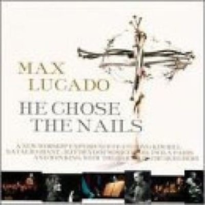 Max Lucado, Kim Hill , Natalie Grant , Jeff Deyo of SONICFLOOD, Twila Paris, Wes King, Oak Hills Church Choir - He Chose The Nails download mp3 flac