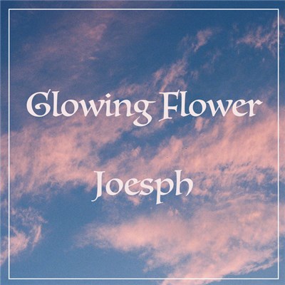 Joesph - Glowing Flower download mp3 flac