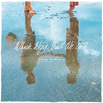 Ciaran McMeeken - Which Way Shall We Go? download mp3 flac