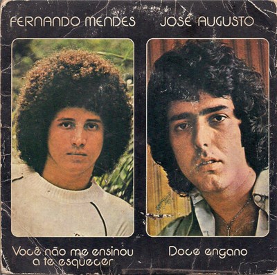 José Augusto / Fernando Mendes - Doce Engano / Você Não Me Ensinou A Te Esquescer download mp3 flac