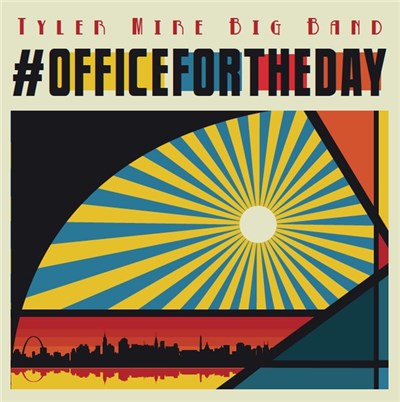 Tyler Mire Big Band - #OfficeForTheDay download mp3 flac