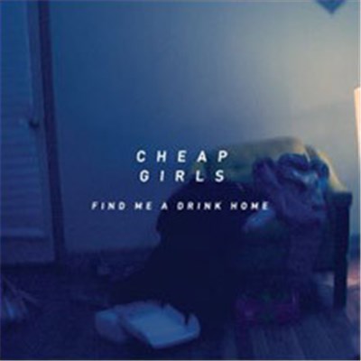 Cheap Girls - Find Me A Drink Home download mp3 flac