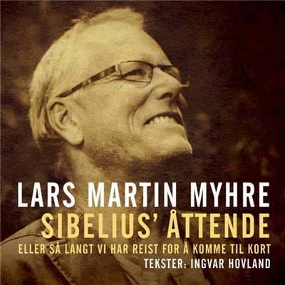 Lars Martin Myhre - Sibelius' Åttende - Eller Så Langt Vi Har Reist For Å Komme Til Kort download mp3 flac