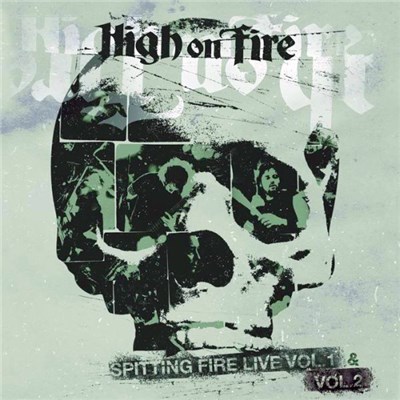 High On Fire - Spitting Fire Live Vol. 1 & Vol. 2 download mp3 flac