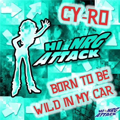 Cy-Ro - Born To Be Wild In My Car (Remixes) download mp3 flac