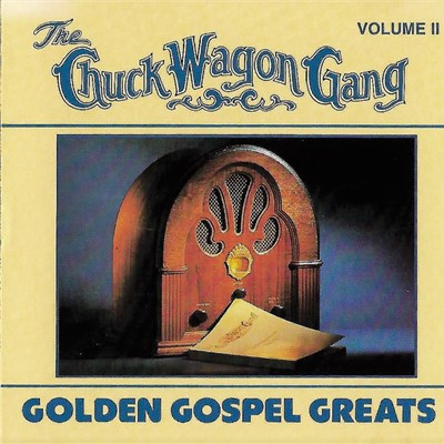 Chuck Wagon Gang - Golden Gospel Greats Volume II download mp3 flac