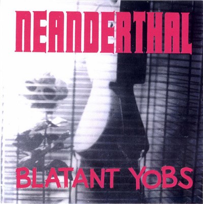 Neanderthal / Blatant Yobs - Neanderthal / Blatant Yobs download mp3 flac