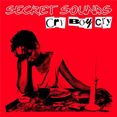 Secret Sounds - Cry Boy Cry - Complete Remasters Vol. 3 download mp3 flac