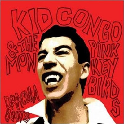 Kid Congo & The Pink Monkey Birds - Dracula Boots download mp3 flac