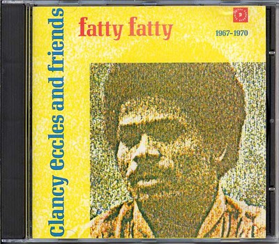 Various - Clancy Eccles And Friends - Fatty Fatty 1967 - 1970 download mp3 flac
