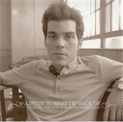 Various - Listen To What I'm Made Of: Songs By and For Shannon Yarbrough download mp3 flac