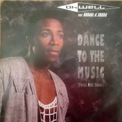 Oh Well Feat. Randal D. Sneed - Dance To The Music (Twist And Shout) download mp3 flac
