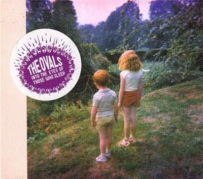 The Ovals - Into The Eyes Of Those Who Sleep download mp3 flac