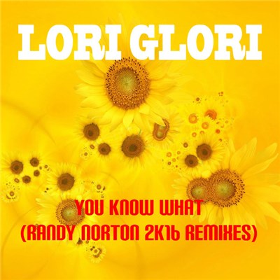 Lori Glori - You Know What (Randy Norton 2k16 Remixes) download mp3 flac